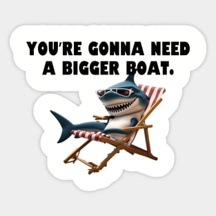 Youre gonna need a bigger boat. Sticker